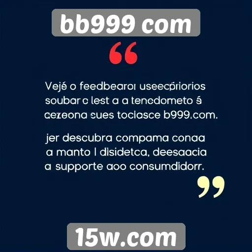 Feedback dos usuários sobre o atendimento ao cliente do bb999 com